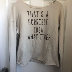 Bad idea sweatshirt